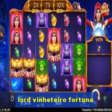 lord vinheteiro fortuna